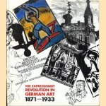 The Expressionist Revolution in German Art, 1871-1933 : A Catalogue to the 19th and 20th Century German Paintings, Drawings, Prints and Sculpture in the Permanent Collection of Leicestershire Museums and Art Gallery door Barry Herbert e.a.