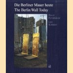 Die Berliner Mauer heute. Denkmalwert und Umgang door Polly Feversham e.a.