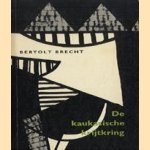 De Kaukasische krijtkring door Bertolt Brecht