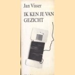 Ik ken je van gezicht door Jan Visser