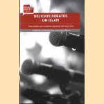 Delicate Debates on Islam. Policymakers and Academics Speaking with Each Other door Jan Michiel Otto e.a.