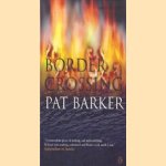 Border Crossing door Pat Barker