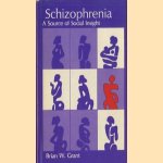 Schizophrenia. A Source of Social Insight door Brian W. Grant