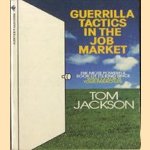 Guerrilla Tactics in the Job Market door Tom Jackson