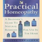 Practical Homeopathy. A beginner's guide to natural remedies for use in the home door Sylvia Treacher