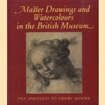 Master Drawings and Watercolours in the British Museum. Fra Angelico to henry Moore door John Rowlands