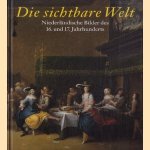 Die sichtbare Welt. Niederlandsiche Bilder des 16. und 17. Jahrhunderts. Sammlung Christoph Muller, Tubingen door Brigitte Reinhardt