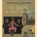 Le jardin des betes sauvages door Georges Duhamel