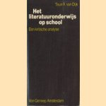 Het literatuuronderwijs op school, een kritische analyse door Teun A. Dijk van