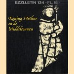 Bzzlletin: literair magazine nr. 124: Koning Arthur en de Middeleeuwen door diverse auteurs