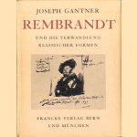 Rembrandt und die verwandlung klassischer Formen door Joseph Gantner