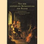 Von der lustvollen Betrachtung der Bilder. Leidener Feinmaler in der Dresdener Gemäldegalerie Alte Meister. Katalog zur Ausstellung. door Annegret Laabs