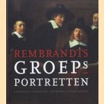 Rembrandts groepsportretten. Mauritshuis - Rijksmuseum - Amsterdam Historisch Museum door Alison McNeil Kettering