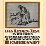 Das leben Jesu in Bildern, Handzeichnungen, Radierungen von Rembrandt door Werner Sumowski