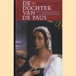 De Dochter Van De Paus. Het buitengewone leven van Felice della Rovere door Caroline P. Murphy