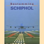 Bestemming Schiphol door Frans van Hout e.a.