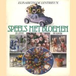 Speel 's met bloemen in lente . . . En zomer door Elisabeth de Lestrieux