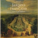 Jardins a la Francaise. L' art et la nature door Mark Laird e.a.