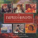 The impressionists in context: the Great Works and the World that Inspired Them door Robert Katz e.a.