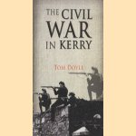 The Civil War in Kerry. Defending the Republic door Tom Doyle