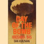 Day of the Bomb Hiroshima 1945 door Dan Kurzman