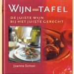 Wijn aan tafel. De juiste wijn bij het juiste gerecht door Joanna Simon