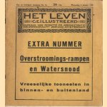 Het Leven. Extra Nummer Overstroomings-rampen en Watersnood. Vreeselijke tooneelen in binnen- en buitenland door diverse auteurs