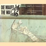 Die Mauer spricht / The Wall speaks door Rainer Hildebrandt