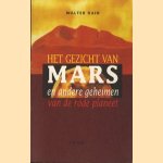 Het gezicht van Mars. En andere geheimen van de rode planeet. door Walter Hain