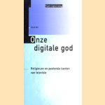 Onze digitale god. Religieuze en pastorale kanten van televisie door David Mol