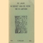 50 jaar in dienst van de kerk die ik liefheb door C. Snelder