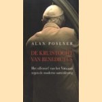 De kruistocht van Benedictus. Het offensief van het Vaticaan tegen de moderne samenleving door Alan Posener