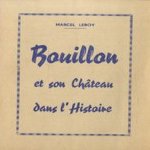 Bouillon et son Chateau dans l'histoire door Marcel Leroy