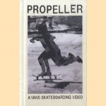 Propeller. A Vans Skateboarding Video door Geoff Rowley e.a.