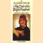 I Fly Out with Bright Feathers: The Quest of a Novice Healer
Allegra Taylor
€ 5,00