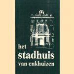 Het stadhuis van Enkhuizen
P.A.M. Zwart
€ 6,00