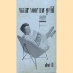 Waar voor uw geld. Deel II. Toelichtingen bij de gelijknamige radio-uitzendingen 1958-1959 door Betty Kortekaas-den Haan