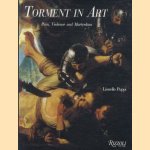 Torment in Art Pain Violence and Martyrdom door Lionello Puppi