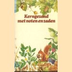 Kerngezond met noten en zaden door Joanne Moyer