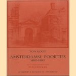 Amsterdamse poortjes 1480-1880 door Ton Koot