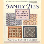 Family Ties: Old Quilt Patterns from New Cloth door Nancilu Butler Burdick