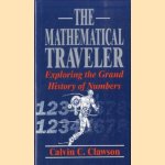 Mathematical Traveler. Exploring the Grand History of Numbers door Calvin C. Clawson