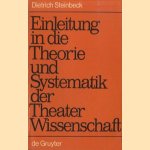 Einleitung in die Theorie und Systematik der Theater Wissenschaft
Dietrich Steinbeck
€ 11,00