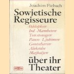 Sowjetische Regisseure über ihr Theater. Ochlopkow, Ird. Mambetow, Towstonogow, Panso, Ljubimow, Gontscharow, Aleksidse, Majbaljew door Joachim Fiebach