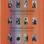 Van privé naar publiek: kunst verzamelen in Nederland. From private walls to public halls: collecting art in the Netherlands door Marty Bax