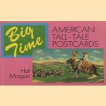 Big Time: American Tall-Tale Postcards door Hal Morgan