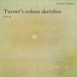 Turner's Colour Sketches, 1820-34 door Gerald Wilkinson