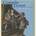 Cornelis Troost en het theater: Tonelen van de 18de eeuw = Cornelis Troost and the theater of his time: Plays of the 18th century door Edwin Buijsen