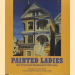 Painted Ladies. San Francisco's Resplendent Victorians door Elizabeth Pomada e.a.