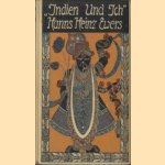 Indien und ich. . . door Hanns Heinz Ewers